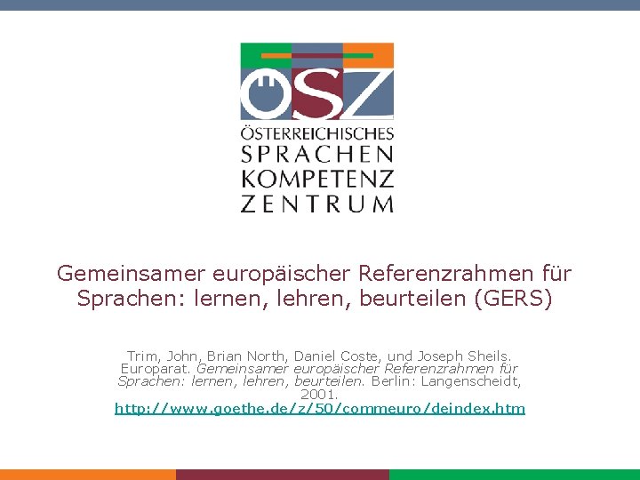 Gemeinsamer europäischer Referenzrahmen für Sprachen: lernen, lehren, beurteilen (GERS) Trim, John, Brian North, Daniel