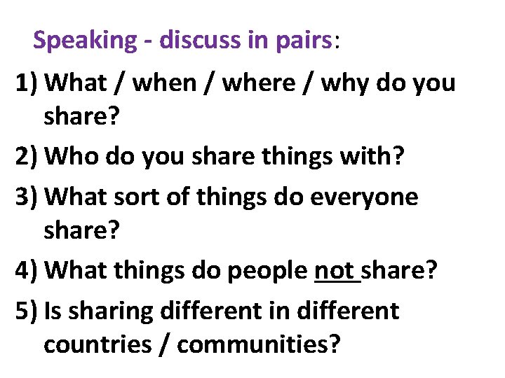 Speaking - discuss in pairs: 1) What / when / where / why do