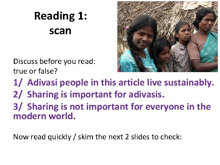 Reading 1: scan Discuss before you read: true or false? 1/ Adivasi people in