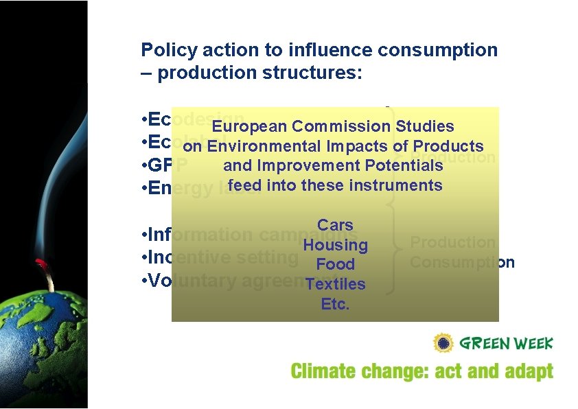 Policy action to influence consumption – production structures: • Ecodesign European Commission Studies •