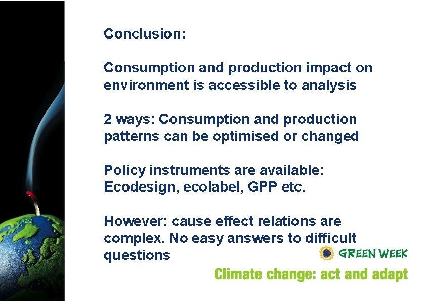 Conclusion: Consumption and production impact on environment is accessible to analysis 2 ways: Consumption