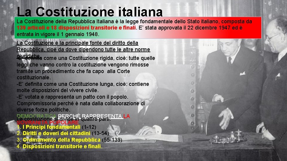 La Costituzione italiana La Costituzione della Repubblica Italiana è la legge fondamentale dello Stato