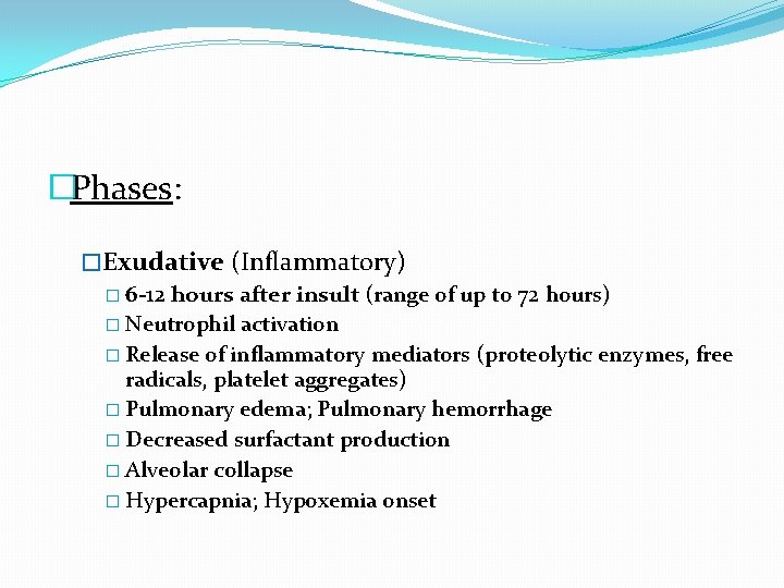 �Phases: �Exudative (Inflammatory) � 6 -12 hours after insult (range of up to 72