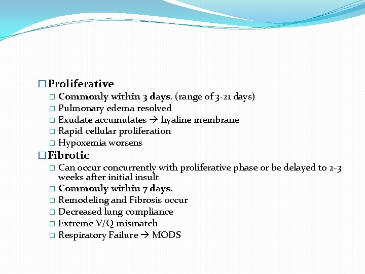 �Proliferative � Commonly within 3 days. (range of 3 -21 days) � Pulmonary edema