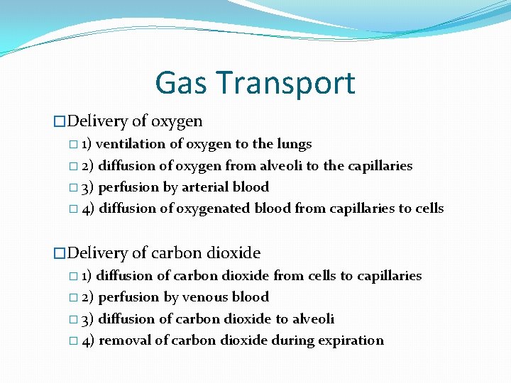 Gas Transport �Delivery of oxygen � 1) ventilation of oxygen to the lungs �