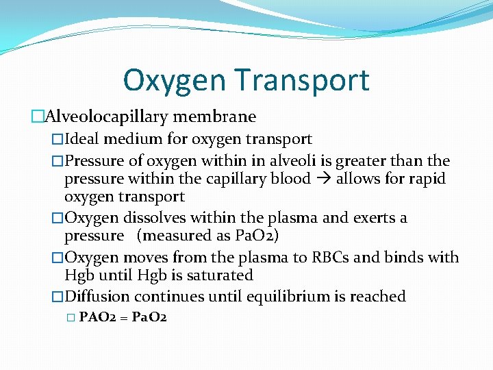 Oxygen Transport �Alveolocapillary membrane �Ideal medium for oxygen transport �Pressure of oxygen within in