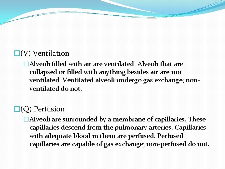 �(V) Ventilation �Alveoli filled with air are ventilated. Alveoli that are collapsed or filled