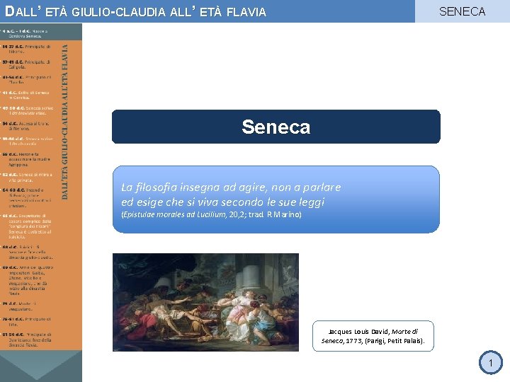 DALL’ ETÀ GIULIO-CLAUDIA ALL’ ETÀ FLAVIA SENECA Seneca La filosofia insegna ad agire, non