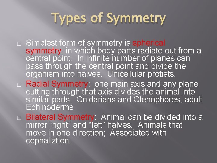 Types of Symmetry � � � Simplest form of symmetry is spherical symmetry, in
