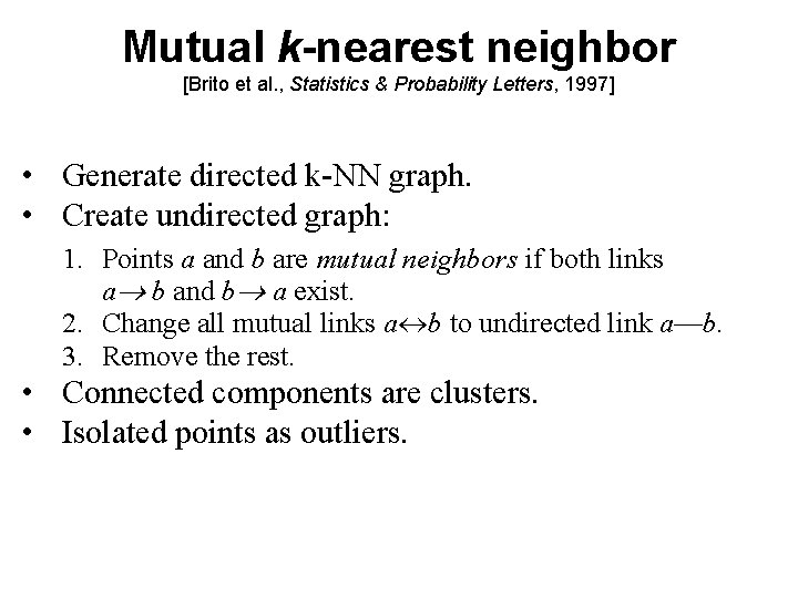 Mutual k-nearest neighbor [Brito et al. , Statistics & Probability Letters, 1997] • Generate