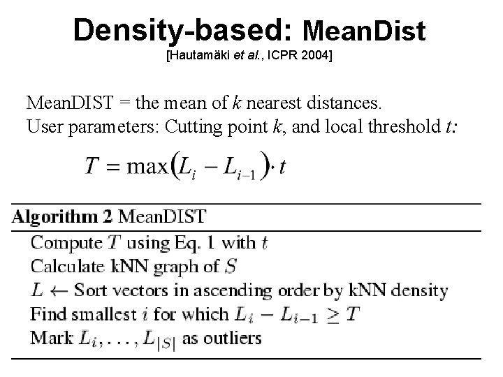 Density-based: Mean. Dist [Hautamäki et al. , ICPR 2004] Mean. DIST = the mean