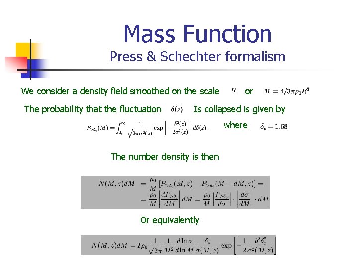 Mass Function Press & Schechter formalism We consider a density field smoothed on the