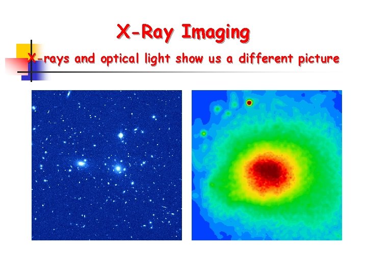 X-Ray Imaging X-rays and optical light show us a different picture 
