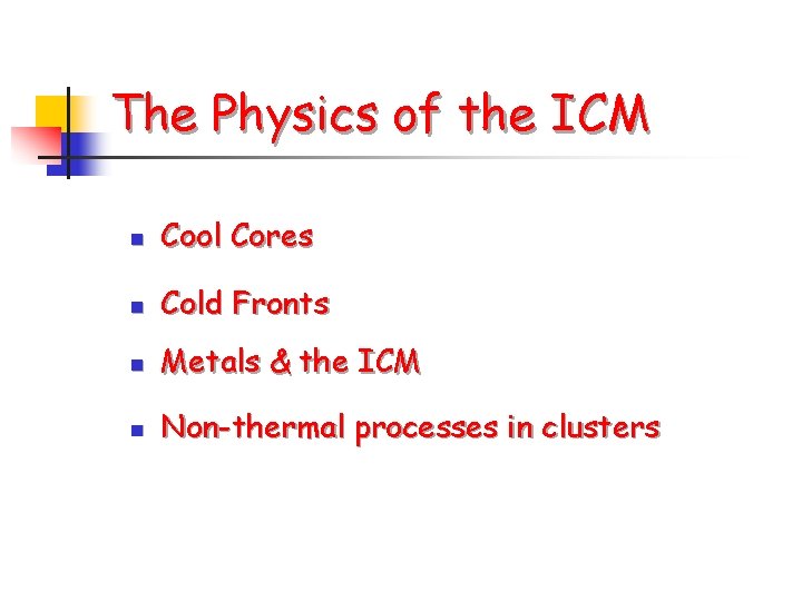 The Physics of the ICM n Cool Cores n Cold Fronts n Metals &