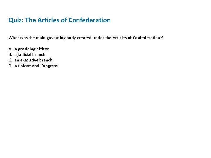 Quiz: The Articles of Confederation What was the main governing body created under the