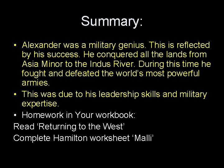 Summary: • Alexander was a military genius. This is reflected by his success. He