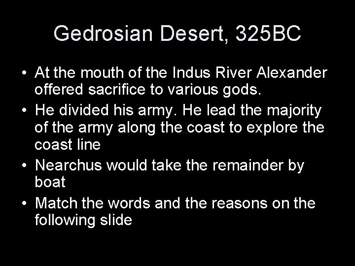 Gedrosian Desert, 325 BC • At the mouth of the Indus River Alexander offered