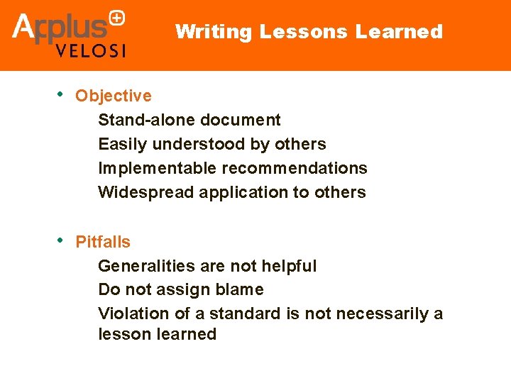 Writing Lessons Learned • Objective • • Stand-alone document Easily understood by others Implementable