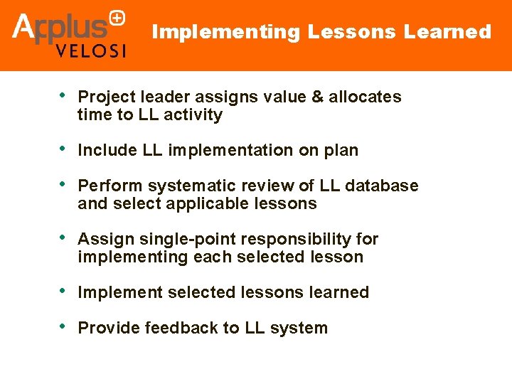 Implementing Lessons Learned • Project leader assigns value & allocates time to LL activity