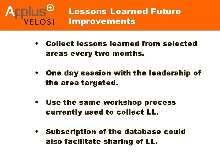 Lessons Learned Future Improvements • Collect lessons learned from selected areas every two months.