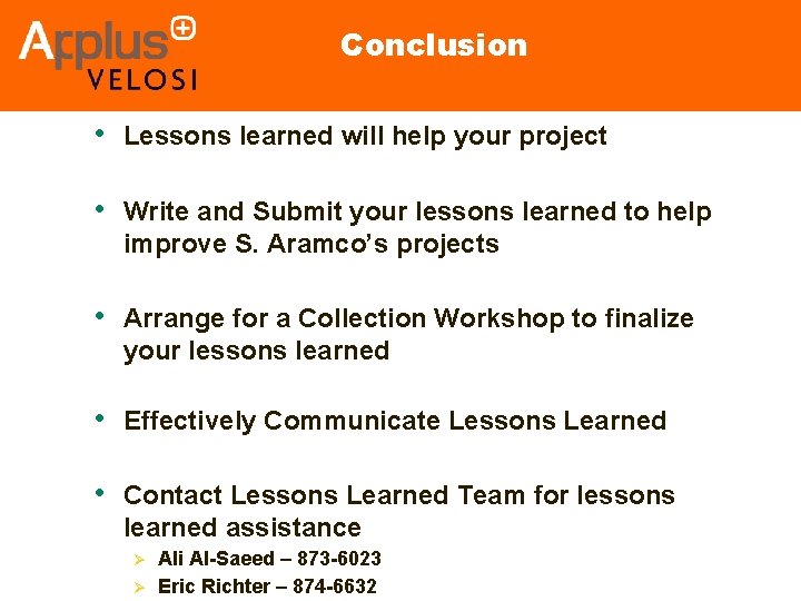 Conclusion • Lessons learned will help your project • Write and Submit your lessons