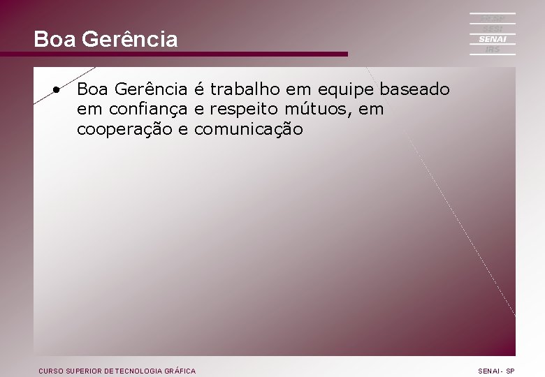 Boa Gerência • Boa Gerência é trabalho em equipe baseado em confiança e respeito