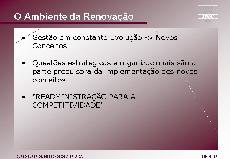 O Ambiente da Renovação • Gestão em constante Evolução -> Novos Conceitos. • Questões