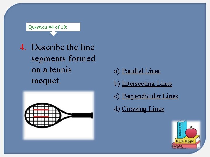 Question #4 of 10: 4. Describe the line segments formed on a tennis racquet.