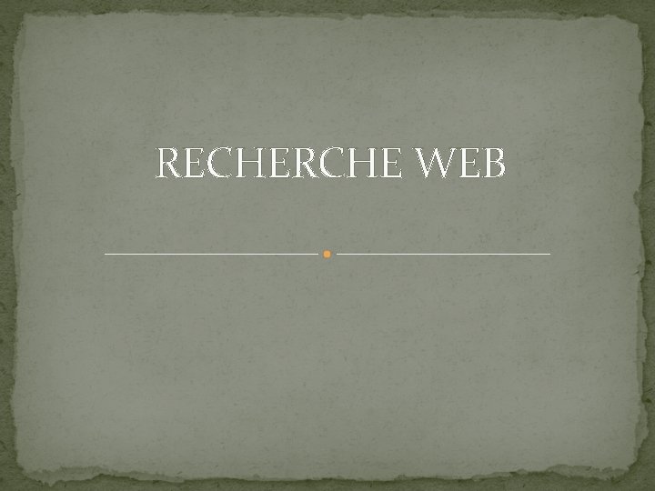 RECHERCHE WEB 