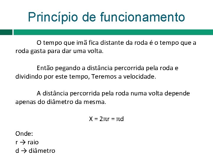 Princípio de funcionamento O tempo que imã fica distante da roda é o tempo