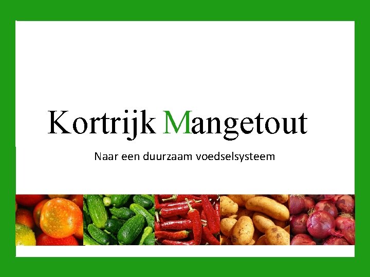 Kortrijk Mangetout Naar een duurzaam voedselsysteem 