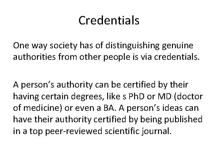 Credentials One way society has of distinguishing genuine authorities from other people is via