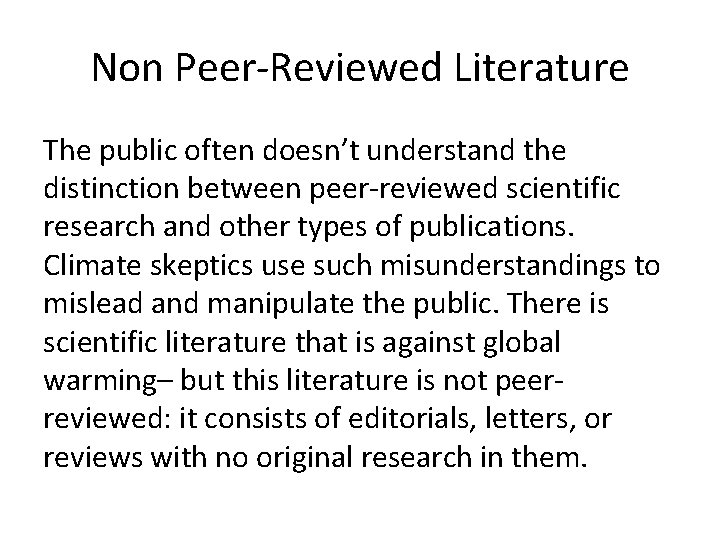 Non Peer-Reviewed Literature The public often doesn’t understand the distinction between peer-reviewed scientific research