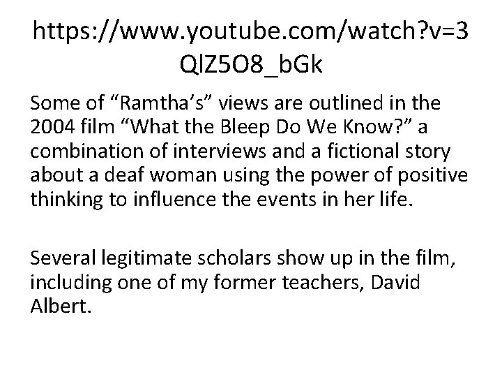 https: //www. youtube. com/watch? v=3 Ql. Z 5 O 8_b. Gk Some of “Ramtha’s”