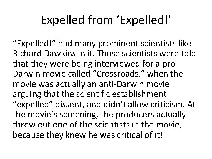 Expelled from ‘Expelled!’ “Expelled!” had many prominent scientists like Richard Dawkins in it. Those