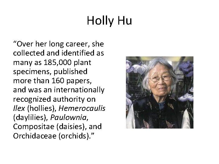 Holly Hu “Over her long career, she collected and identified as many as 185,