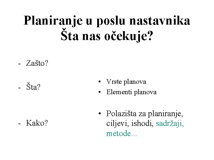 Planiranje u poslu nastavnika Šta nas očekuje? - Zašto? - Šta? • Vrste planova