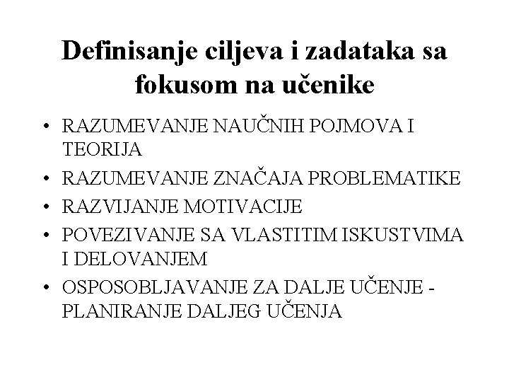 Definisanje ciljeva i zadataka sa fokusom na učenike • RAZUMEVANJE NAUČNIH POJMOVA I TEORIJA