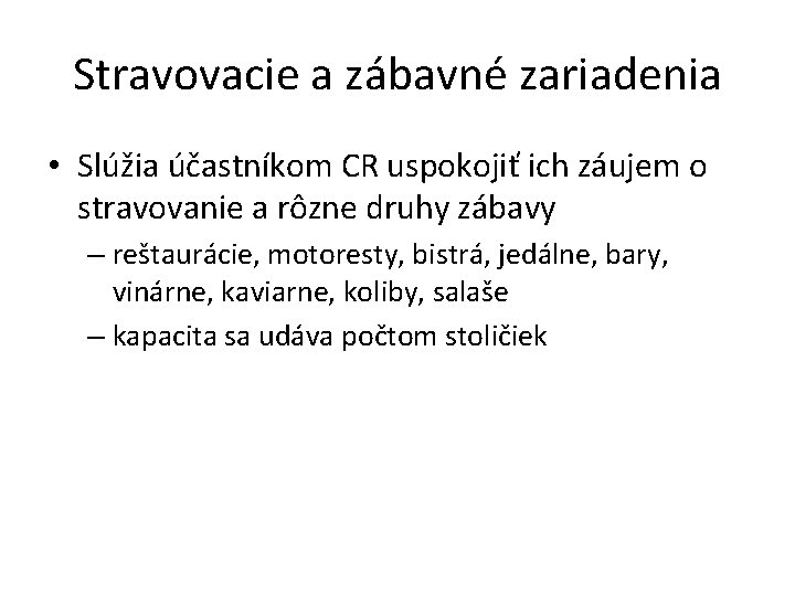 Stravovacie a zábavné zariadenia • Slúžia účastníkom CR uspokojiť ich záujem o stravovanie a