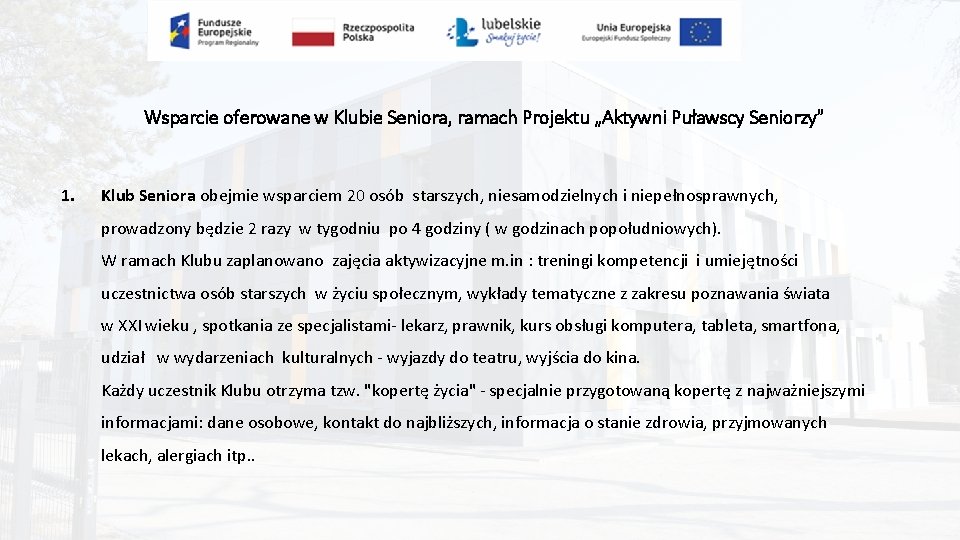 Wsparcie oferowane w Klubie Seniora, ramach Projektu „Aktywni Puławscy Seniorzy” 1. Klub Seniora obejmie