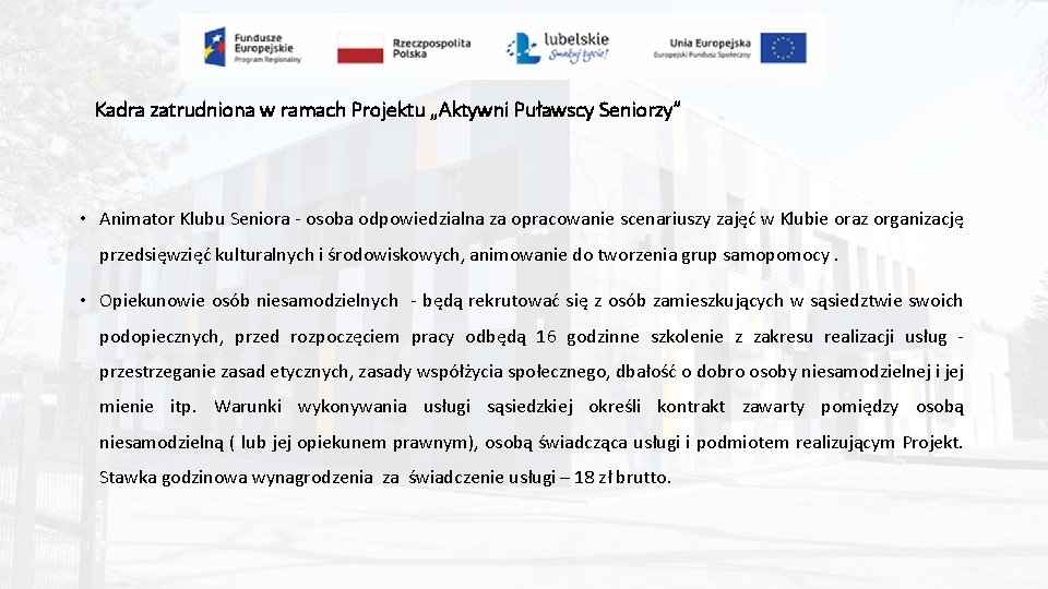 Kadra zatrudniona w ramach Projektu „Aktywni Puławscy Seniorzy” • Animator Klubu Seniora - osoba
