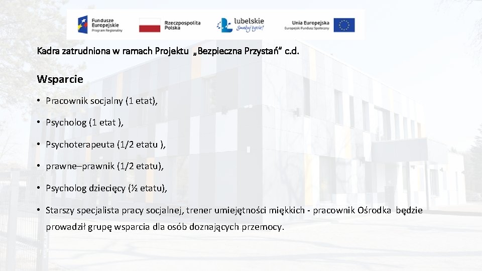 Kadra zatrudniona w ramach Projektu „Bezpieczna Przystań” c. d. Wsparcie • Pracownik socjalny (1