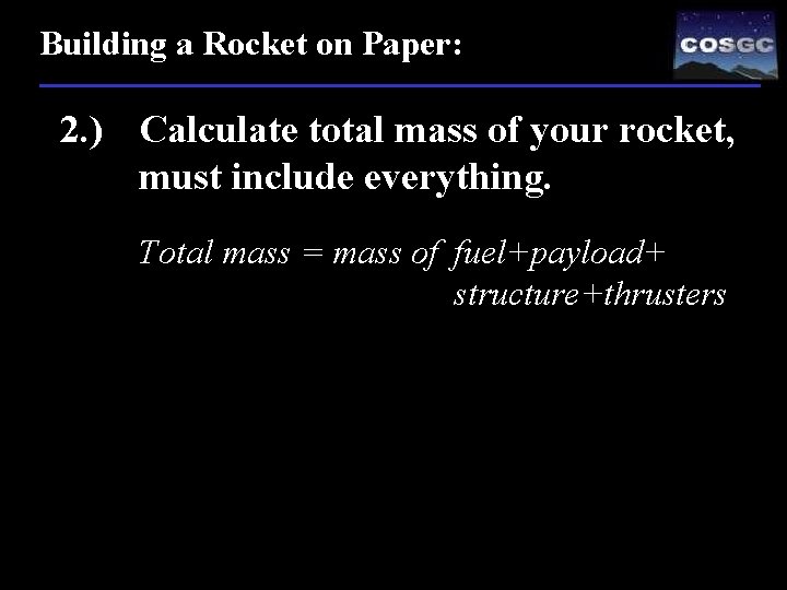 Building a Rocket on Paper: 2. ) Calculate total mass of your rocket, must