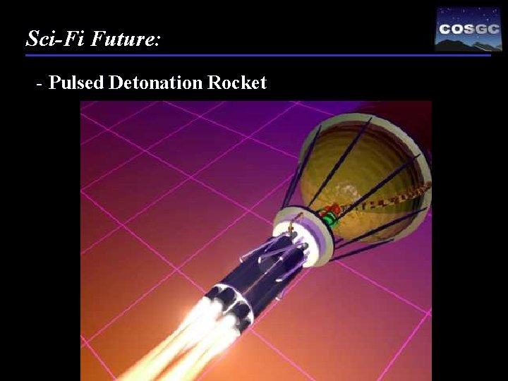 Sci-Fi Future: - Pulsed Detonation Rocket 