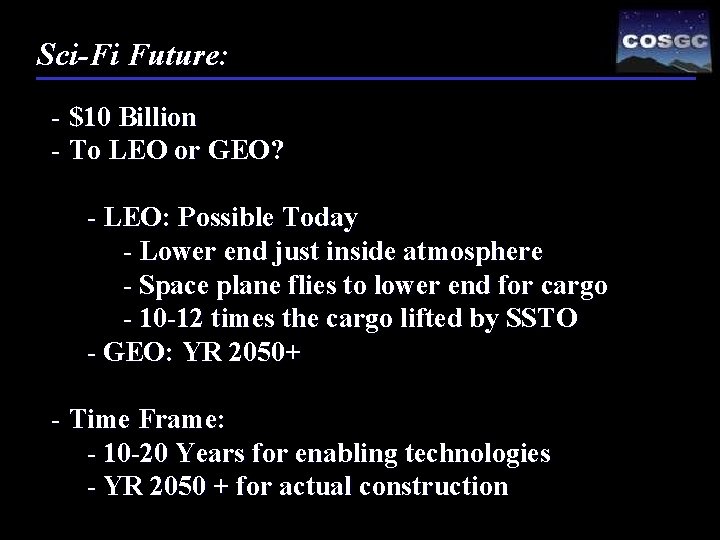 Sci-Fi Future: - $10 Billion - To LEO or GEO? - LEO: Possible Today