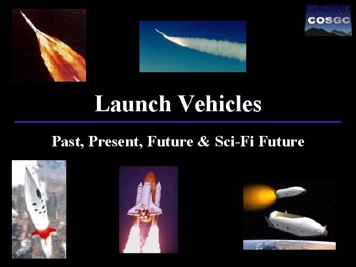 Launch Vehicles Past, Present, Future & Sci-Fi Future 