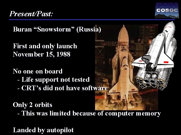 Present/Past: Buran “Snowstorm” (Russia) First and only launch November 15, 1988 No one on
