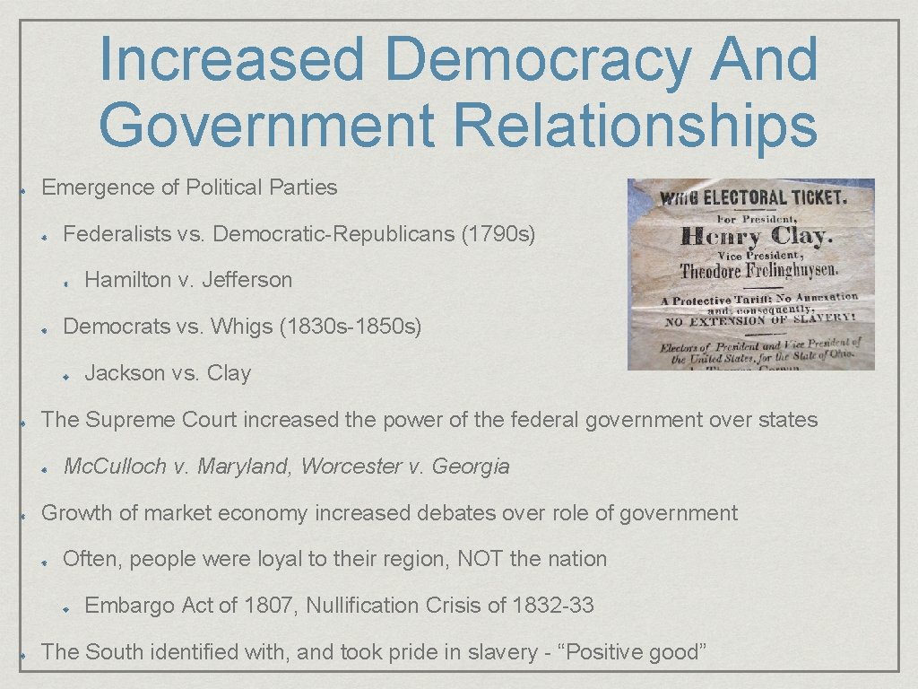 Increased Democracy And Government Relationships Emergence of Political Parties Federalists vs. Democratic-Republicans (1790 s)
