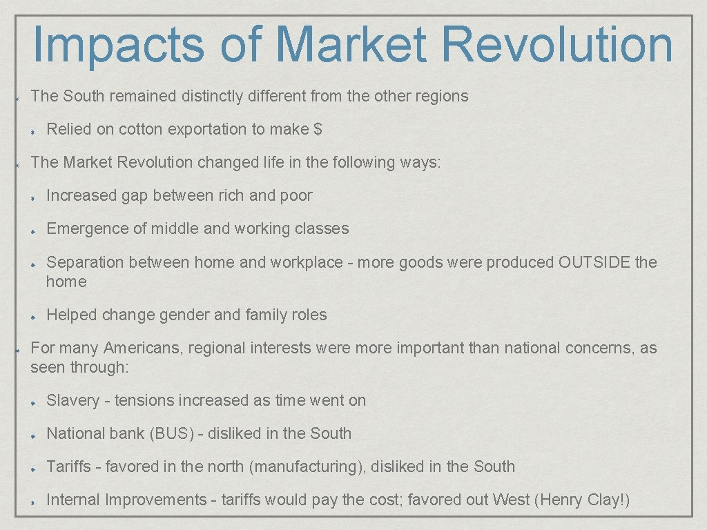 Impacts of Market Revolution The South remained distinctly different from the other regions Relied