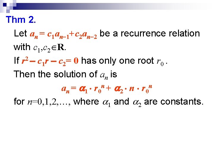 Thm 2. Let an = c 1 an-1+c 2 an-2 be a recurrence relation